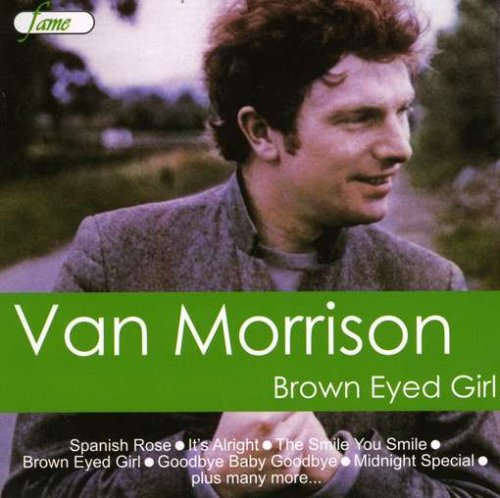 Van Morrison - Brown Eyed Girl Van Morrison - Brown Eyed Girl